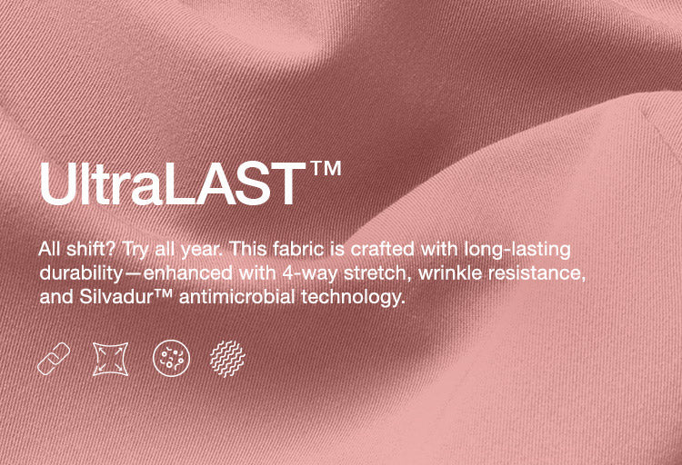 A close up image of ULTRAlast™ fabric with text, "ULTRAlast™: All shift? Try all year. This fabric is crafted with long-lasting durability—enhanced with 4-way stretch, wrinkle resistance, and SILVADUR™ antimicrobial technology.